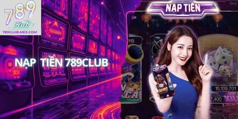 Những điều kiện phải thực hiện trong quy trình nạp tiền 789CLUB